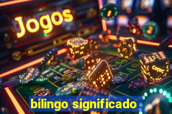 bilingo significado